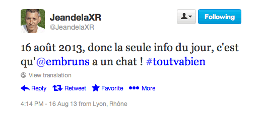 16 août 2013, donc la seule info du jour, c'est qu'@embruns a un chat ! #toutvabien