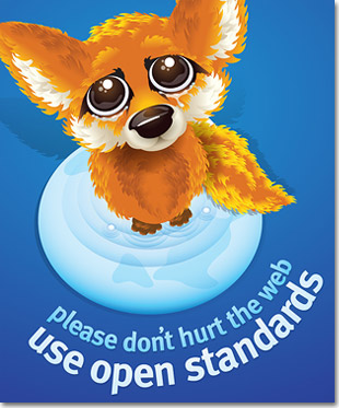 Don't Hurt The Web, use open standards